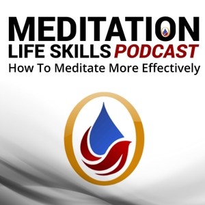 Meditation Life Skills Podcast by Meditation Life Skills