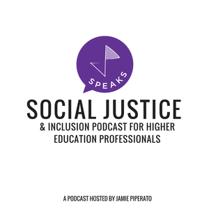 #JPSPEAKS: Social Justice & Inclusion Podcast for Higher Education Professionals