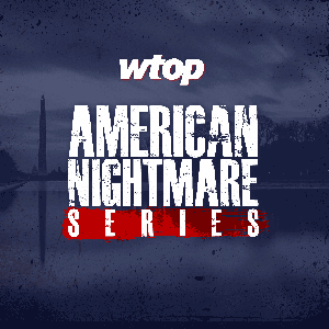 WTOP’s American Nightmare Series by WTOP | Hubbard Radio