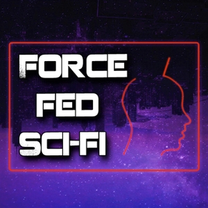 The Force Fed Sci-Fi Movie Podcast