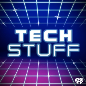 TechStuff by iHeartPodcasts