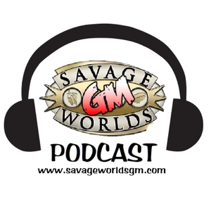 Savage Worlds GM Podcast