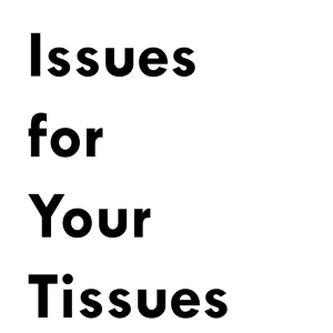 Issues for Your Tissues by Katie Vitale