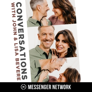 Conversations with John & Lisa Bevere by John & Lisa Bevere, Messenger Network