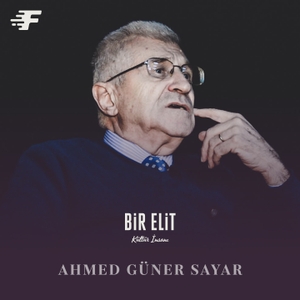 Bir Elit Kültür İnsanı: Prof. Dr. Ahmed Güner Sayar