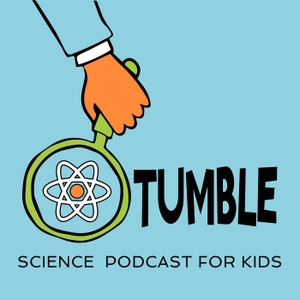 Tumble Science Podcast for Kids by Tumble Media