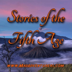 Stories of the Fifth Age – The Mad Adventurers Society Archive